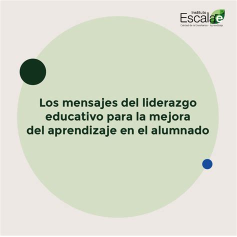 Los Mensajes Del Liderazgo Educativo Para La Mejora Del Aprendizaje En