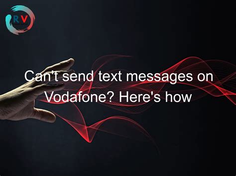 Can’t send text messages on Vodafone? Here’s how to fix it! – RECHARGUE YOUR LIFE