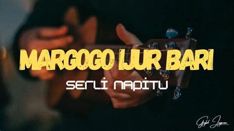 Lirik Lagu Batak Margogo Ijur Bari Serli Napitu Tribunmanado Co Id