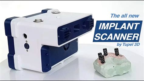 The New Tupel D Implant Scanner Youtube