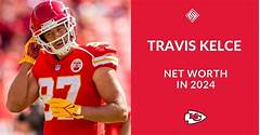 Travis Kelce Net Worth 2024