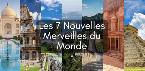 Connaissez Vous Les 7 Nouvelles Merveilles Du Monde