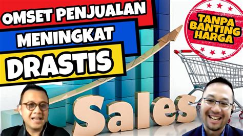 CARA MENINGKATKAN OMSET PENJUALAN TANPA BANTING HARGA TOM MC IFLE