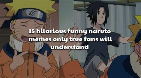 15 Hilarious Funny Naruto Memes Only True Fans Will Understand