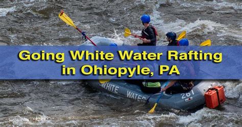 Ohiopyle White Water Rafting Everything You Need To Know Uncoveringpa