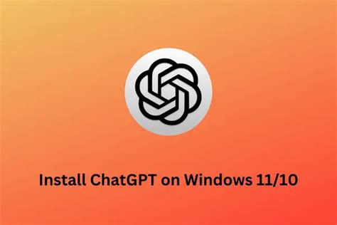 How To Install Chatgpt On Windows 1110