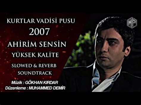 Ahirim Sensin 2007 Soundtrack Yüksek Kalite Slowed Reverb