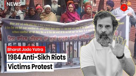 Bharat Jodo Yatra In Punjab 1984 Anti Sikh Riots Victims Protest Against Rahul Gandhi Youtube