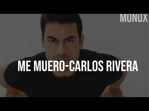 Me Muero Carlos Rivera Letra Youtube