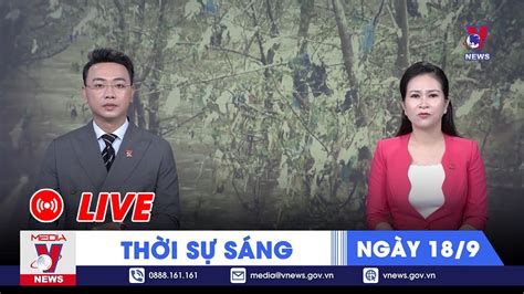 TRỰC TIẾP Thời sự 24h cập nhật sáng 18 9 Tin nóng Thế giới mới