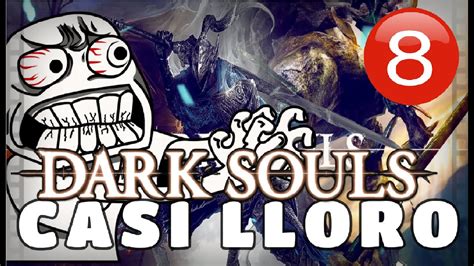 Me Dolio Este Video Dark Souls Remastered Capitulo Youtube