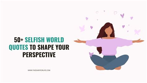 50+ Selfish World Quotes To Shape Your Perspective