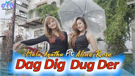 dag dig dug der mala agatha ft aline rose dug dig dag dig dug