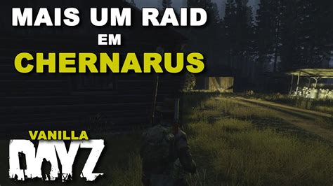 DAYZ MAIS UM RAID EM CHERNARUS YouTube