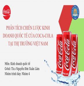 PHÂN TÍCH CHIẾN lược KINH DOANH QUỐC tế của COCA COLA tại THỊ TRƯỜNG