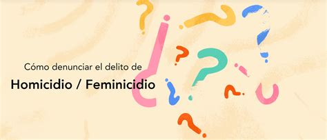 Cómo denunciar el delito de Feminicidio