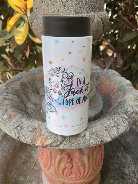 12oz Stainless Steel Can Cooler In A Fuck It Type Of Mood 12oz Skinny Can Cooler Birthday Gift