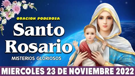 EL SANTO ROSARIO DE HOY MIERCOLES 23 DE NOVIEMBRE 2022 MISTERIOS