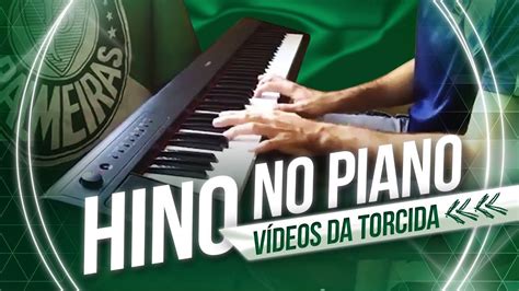 TORCIDA QUE CANTA E TOCA Versão do hino do Palmeiras no piano YouTube