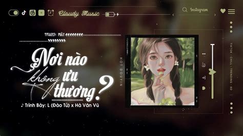Vietsub Hot TikTok Nơi Nào Không Ưu Thương L Đào Tử Hà Văn Vũ 何处不忧伤 L 桃籽 何文宇