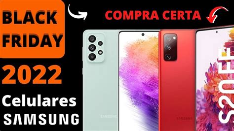 Celulares Samsung Que V O Valer A Pena Na Black Friday Youtube