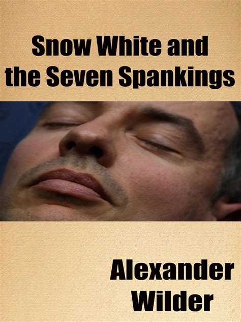 Snow White And The Seven Spankings A Gay Spanking Romance Kindle Edition By Wilder Alexander