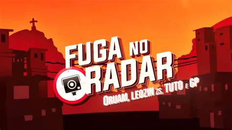 Fuga No Radar Letra Mc Leozinho Zs Mc Tuto Oruam E Mc Gp