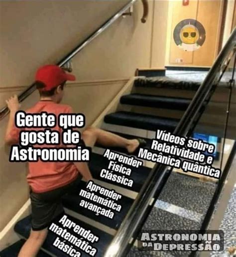 Memes Sobre Astronomia E Coisas Relacionadas A Isso Humor Humor