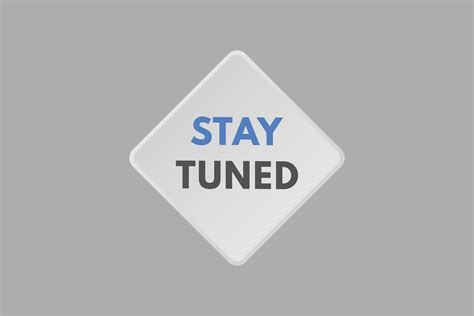 Stay Tuned Text Button Stay Tuned Sign Icon Label Sticker Web Buttons