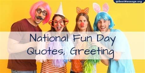 National Fun Day Good Day Quotes Fun Quotes Quote Of The Day Best