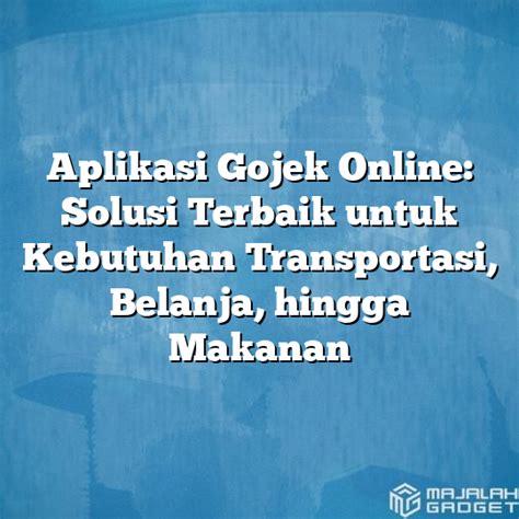 Aplikasi Gojek Online Solusi Terbaik Untuk Kebutuhan Transportasi