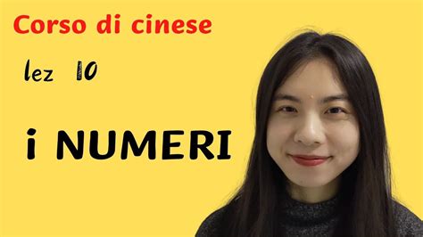 Corso Di Cinese Lezione 10 Numeri Da 1 A 99 Mesi Giorni Settimana