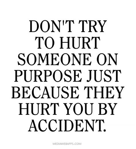 Quotes On Purposely Hurting Others Quotesgram