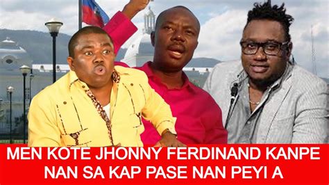 Men Kote Jhonny Ferdinand Kanpe Nan Sa Kap Pase Nan Peyi A Youtube