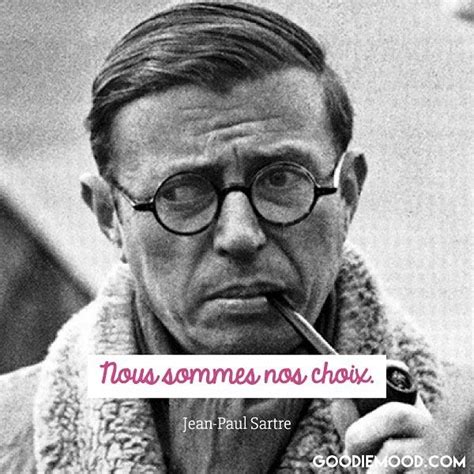 Nous Sommes Nos Choix Jean Paul Sartre Lorsque Tu D Cides De