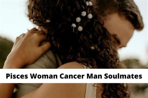 Pisces Woman Cancer Man Soulmates Love Compatibility Marriage And