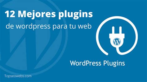 Los Mejores Plugins De Wordpress Para Tu Web En Top Seo