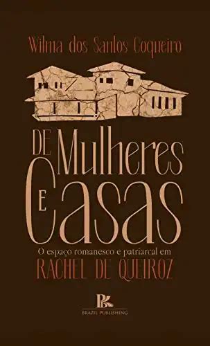 De Mulheres E Casas O Espa O Romanesco E Patriarcal Em Rachel De