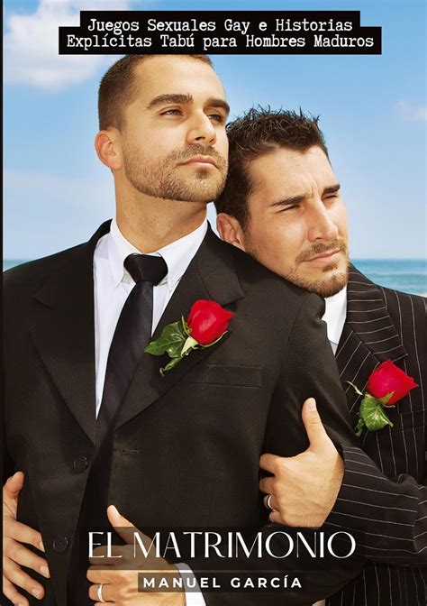 El Matrimonio Juegos Sexuales Gay e Historias Explícitas Tabú para Hombres Maduros García