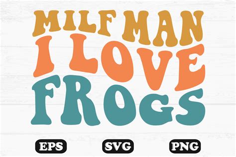 Milf Man I Love Frogs Wavy Retro Svg Graphic By Hosneara Creative Fabrica
