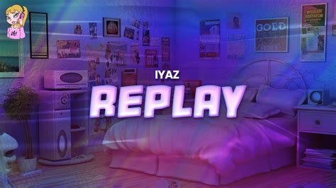 Iyaz Replay Lyrics Youtube