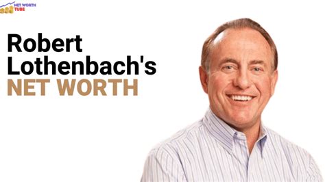 Robert Lothenbach Net Worth Uncovering The Secrets Of A Billionaire Architect