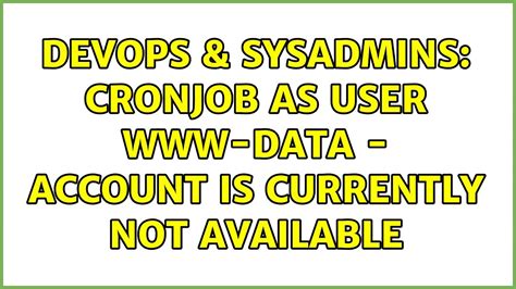 DevOps SysAdmins Cronjob As User Data Account Is Currently Not