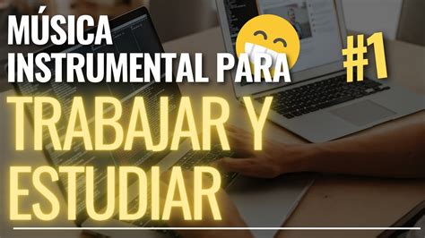 Musica Para Trabajar Estudiar Relajante Instrumental Youtube