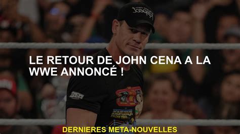 Le retour de John Cena à la WWE a annoncé Vidéo Dailymotion