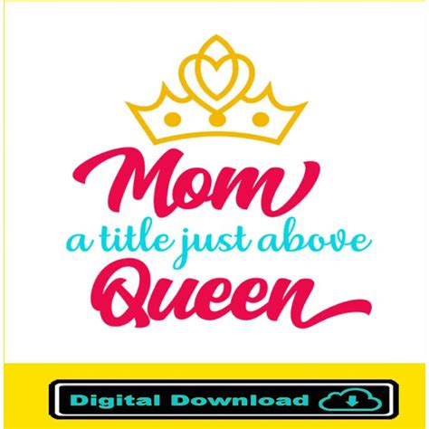 Mom A Title Just Above Queen Svg Svg Png Dxf Eps Digital Files August 2024