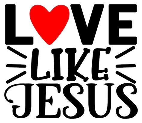 Love Like Jesus Png Images Free Download On Freepik