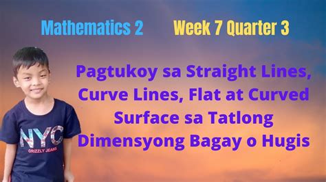 Math 2 WEEK 7 QUARTER 3 Pagtukoy Sa Straight Lines Flat At Curved