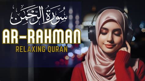 The Most Beautiful Recitation Of Surah Ar Rahman This Voice Will Touch