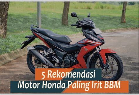 Pilihan Motor Honda Paling Irit Bbm Salah Satunya Ada Yang Sampai